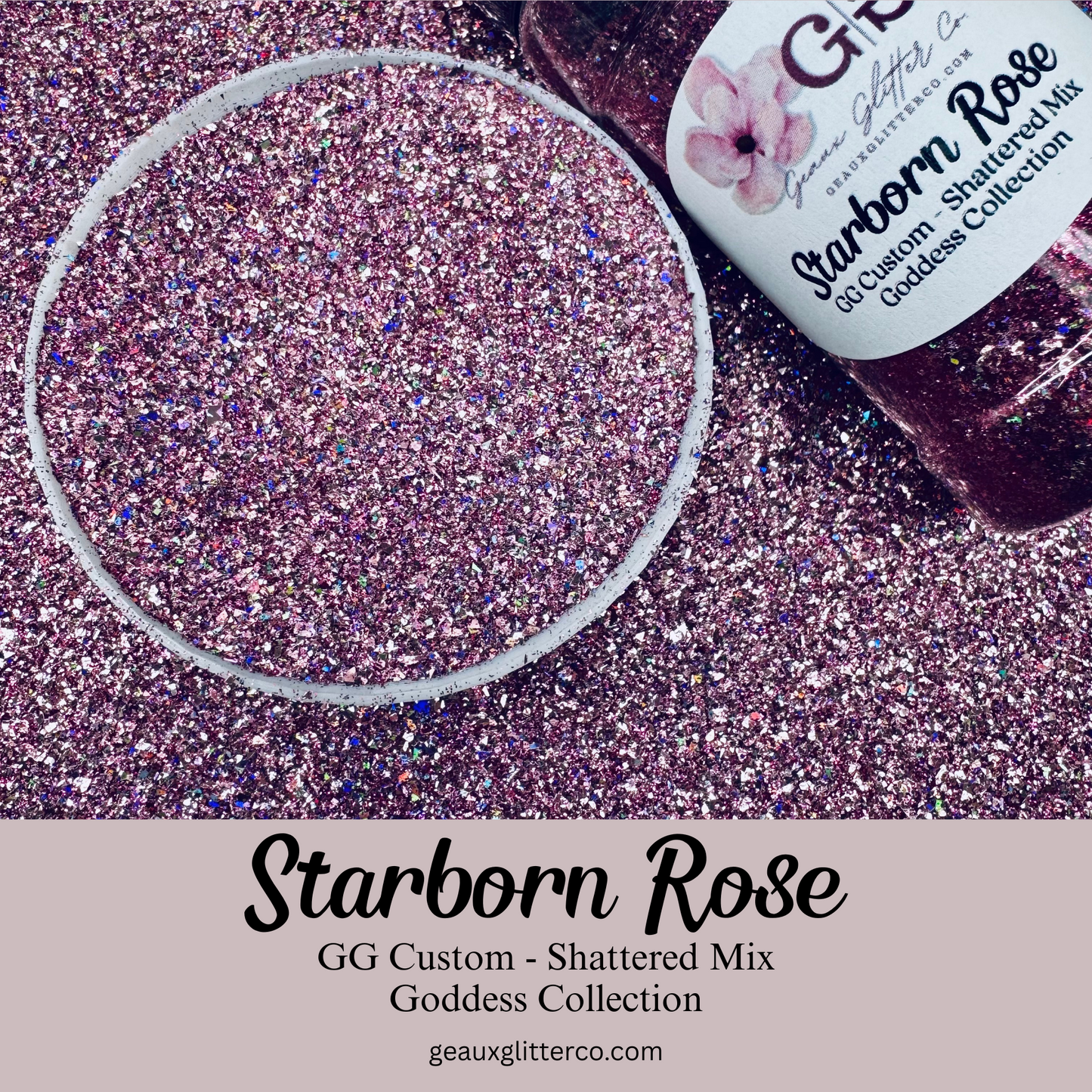 Starborn Rose - GG Custom Shattered Mix - Goddess Collection