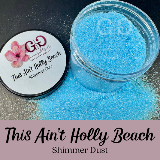 This Ain't Holly Beach - Shimmer Dust