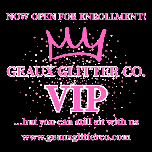 Geaux Glitter Co. VIP Membership - 3 months