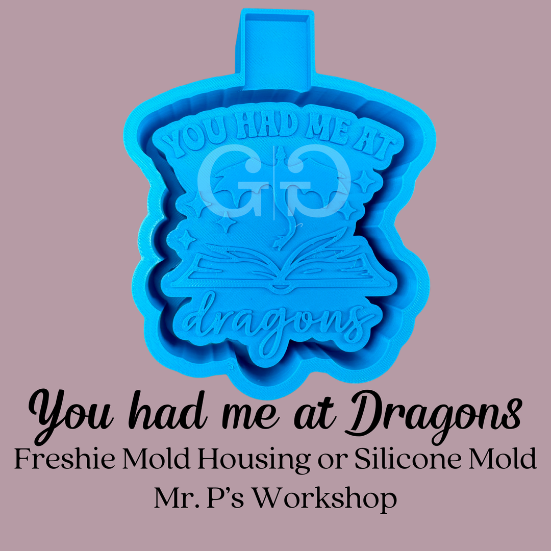 You Had Me At Dragons Freshie 3D Printed Mold Housing or Silicone Mold