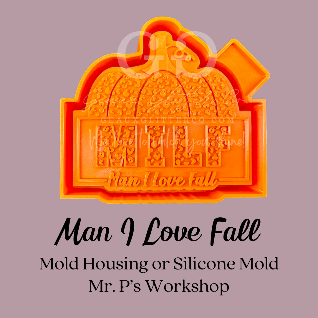 Man I Love Fall Freshie 3D Printed Mold Housing or Silicone Mold