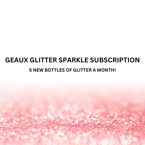 July Geaux Glitter Sparkle Subscription - signup for July ends June 30, 2024